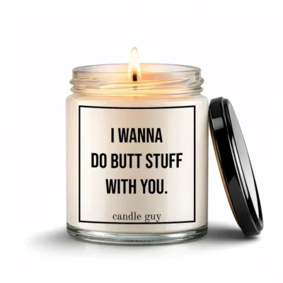 candle guy scented candle I wanna do butt stuff with you