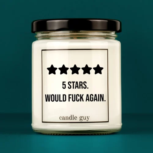 Discover our bestselling quote candle: "5 stars. Would fuck again." – handcrafted with love and 100% soy wax. A true original by candle guy.