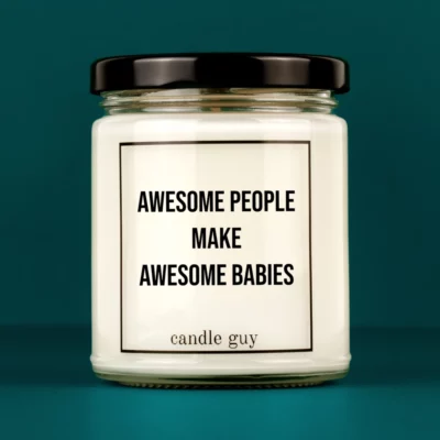 Discover our bestselling quote candle: "Awesome People Make Awesome Babies" – handcrafted with love and 100% soy wax. A true original by candle guy.