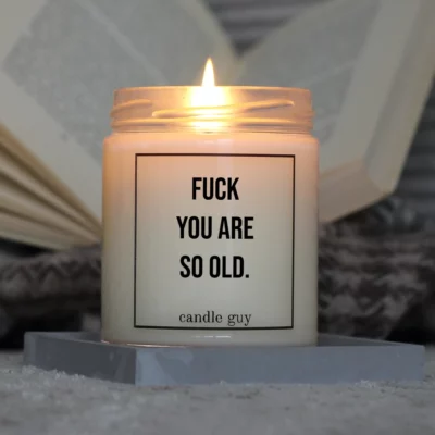 Light it up: The quote candle "Fuck you are so old." creates cozy vibes, intense fragrance and deep meaning – all in one flame.