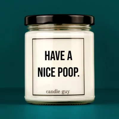 Discover our bestselling quote candle: "Have a nice poop." – handcrafted with love and 100% soy wax. A true original by candle guy.