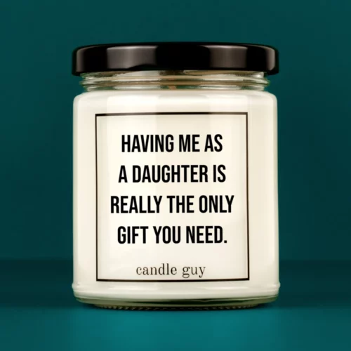 Discover our bestselling quote candle: "Having me as a daughter." – handcrafted with love and 100% soy wax. A true original by candle guy.