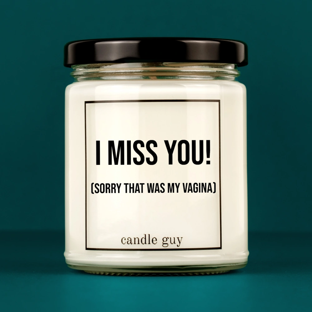 Candle with Saying | I miss you! (sorry that was my vagina)