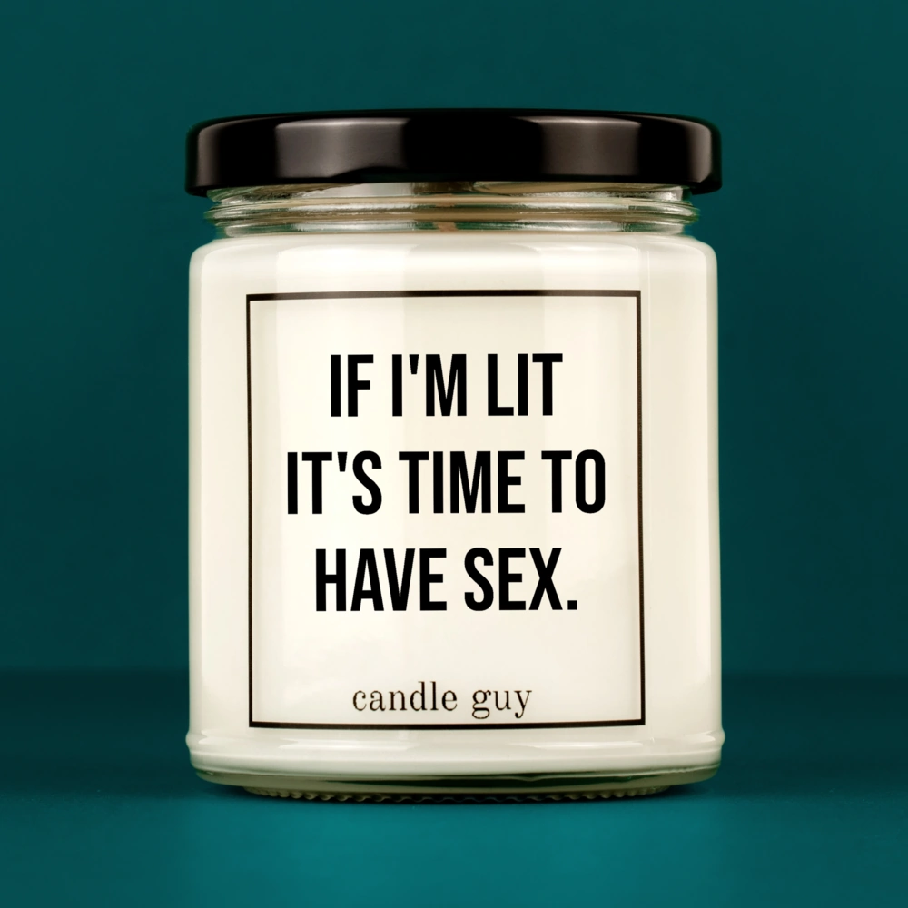 Candle with Saying | If I'm lit it's time to have sex.