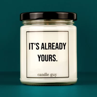 Discover our bestselling quote candle: "It's Already Yours" – handcrafted with love and 100% soy wax. A true original by candle guy.