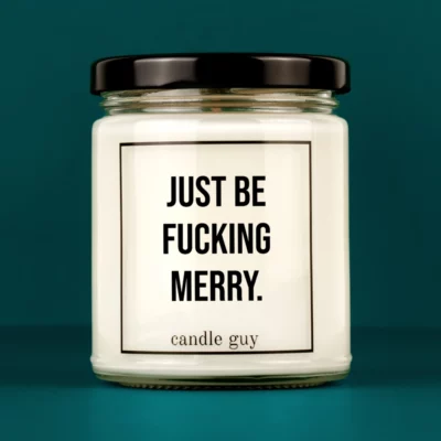 Discover our bestselling quote candle: "Just be fucking merry." – handcrafted with love and 100% soy wax. A true original by candle guy.