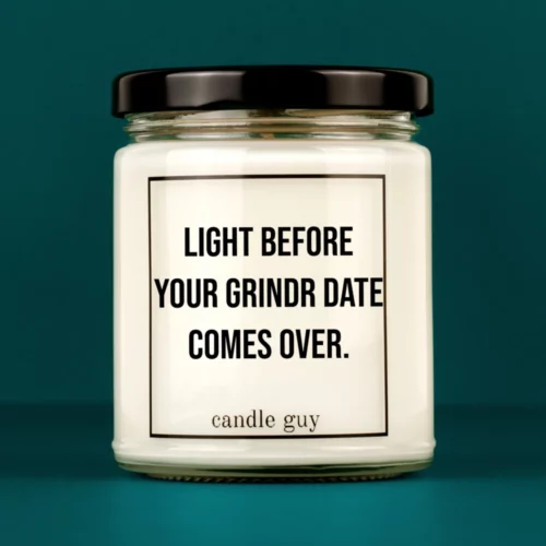 Discover our bestselling quote candle: "Light before your Grindr date" – handcrafted with love and 100% soy wax. A true original by candle guy.