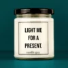 Discover our bestselling quote candle: "Light me for a present." – handcrafted with love and 100% soy wax. A true original by candle guy.