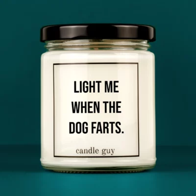 Discover our bestselling quote candle: "Light me when the dog farts." – handcrafted with love and 100% soy wax. A true original by candle guy.