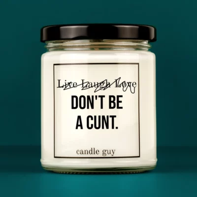 Discover our bestselling quote candle: "Live Laugh Love Don't be a cunt" – handcrafted with love and 100% soy wax. A true original by candle guy.