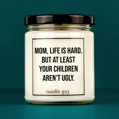Discover our bestselling quote candle: "Mom, life is hard." – handcrafted with love and 100% soy wax. A true original by candle guy.