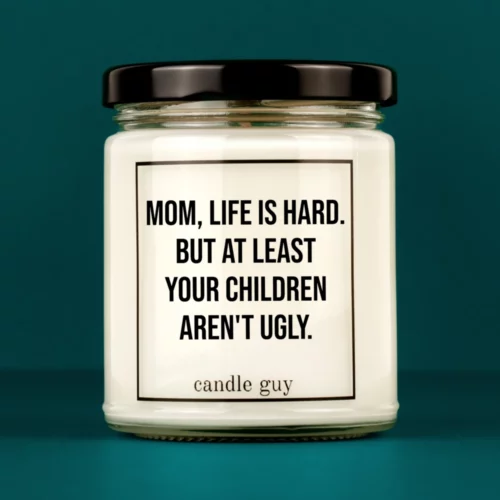Discover our bestselling quote candle: "Mom, life is hard." – handcrafted with love and 100% soy wax. A true original by candle guy.