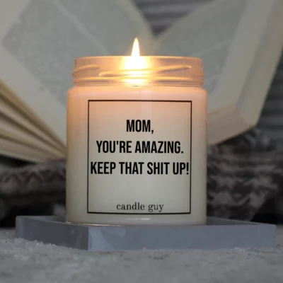 Light it up: The quote candle "Mom, you're amazing. Keep that shit up!" creates cozy vibes, intense fragrance and deep meaning – all in one flame.