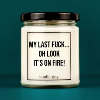 Discover our bestselling quote candle: "My last fuck... Oh look it's on fire!" – handcrafted with love and 100% soy wax. A true original by candle guy.
