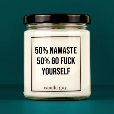 Discover our bestselling quote candle: "50% namaste 50% go fuck yourself" – handcrafted with love and 100% soy wax. A true original by candle guy.