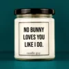 Discover our bestselling quote candle: "No bunny loves you like I do." – handcrafted with love and 100% soy wax. A true original by candle guy.