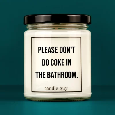 Discover our bestselling quote candle: "Please don't do coke in the bathroom." – handcrafted with love and 100% soy wax. A true original by candle guy.