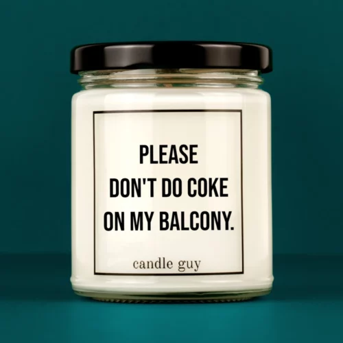 Discover our bestselling quote candle: "Please don't do coke on my balcony." – handcrafted with love and 100% soy wax. A true original by candle guy.