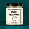 Discover our bestselling quote candle: "Say boo and scary on." – handcrafted with love and 100% soy wax. A true original by candle guy.