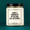 Discover our bestselling quote candle: "Shove a pumpkin up my ass." – handcrafted with love and 100% soy wax. A true original by candle guy.