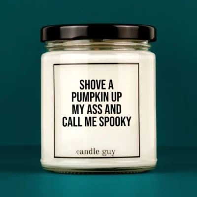 Discover our bestselling quote candle: "Shove a pumpkin up my ass." – handcrafted with love and 100% soy wax. A true original by candle guy.