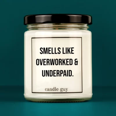 Discover our bestselling quote candle: "Smells like overworked and underpaid." – handcrafted with love and 100% soy wax. A true original by candle guy.