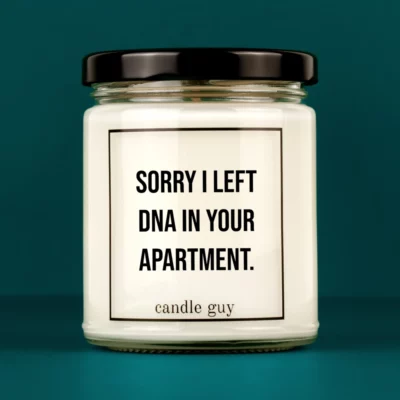 Discover our bestselling quote candle: "Sorry I left DNA in your apartment." – handcrafted with love and 100% soy wax. A true original by candle guy.
