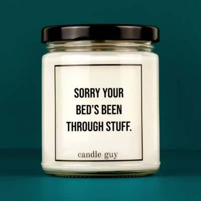 Discover our bestselling quote candle: "Sorry your bed’s been through stuff." – handcrafted with love and 100% soy wax. A true original by candle guy.