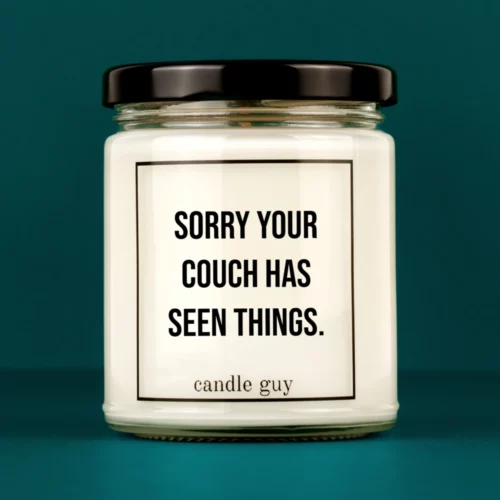 Discover our bestselling quote candle: "Sorry your couch has seen things." – handcrafted with love and 100% soy wax. A true original by candle guy.