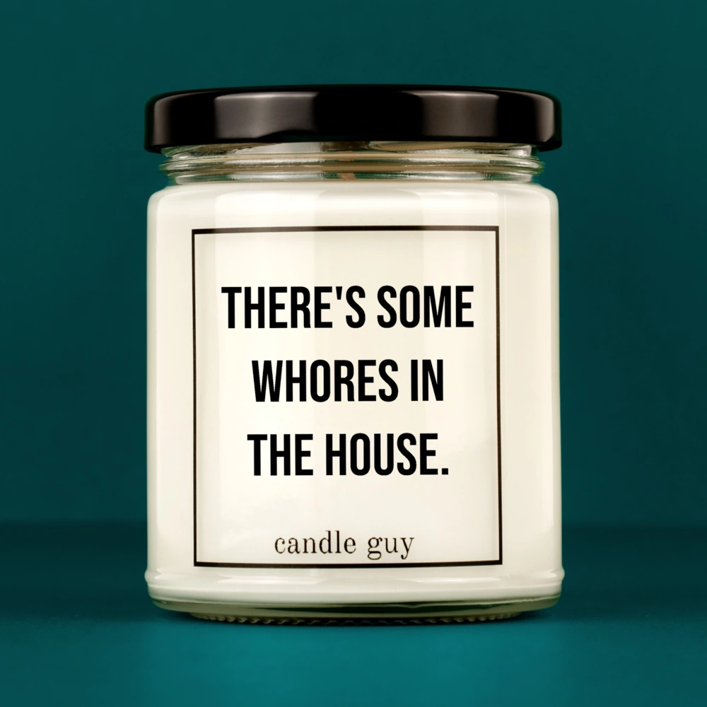 Discover our bestselling quote candle: "There's some whores in the house." – handcrafted with love and 100% soy wax. A true original by candle guy.