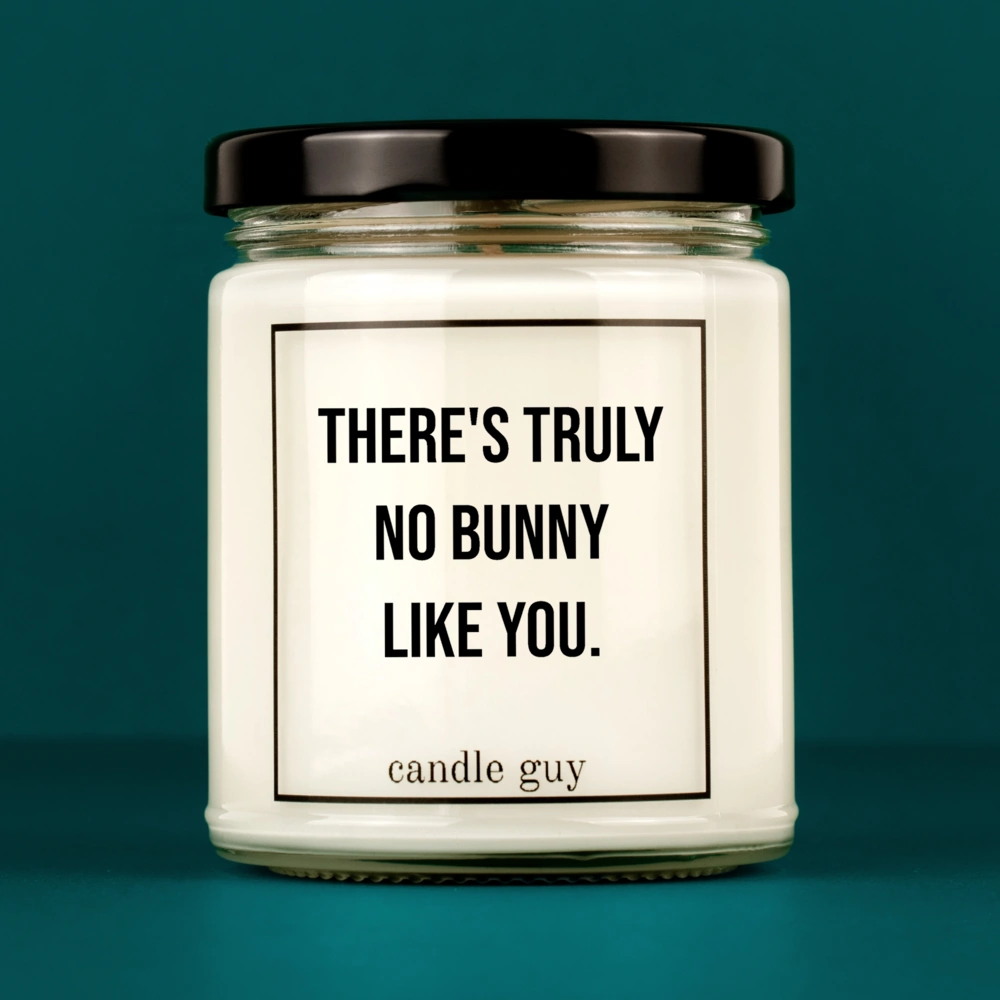 Discover our bestselling quote candle: "There's truly no bunny like you." – handcrafted with love and 100% soy wax. A true original by candle guy.