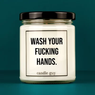 Discover our bestselling quote candle: "Wash your fucking hands." – handcrafted with love and 100% soy wax. A true original by candle guy.