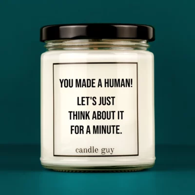 Discover our bestselling quote candle: "You made a human!" – handcrafted with love and 100% soy wax. A true original by candle guy.