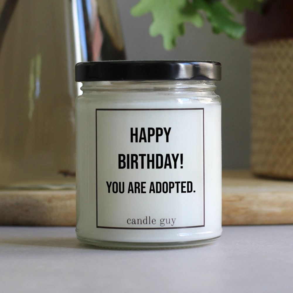 The perfect gift with a message: "Happy Birthday! You are adopted." – a scented candle that says what you feel.