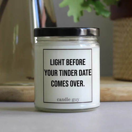 The perfect gift with a message: "Light before your Tinder date" – a scented candle that says what you feel.