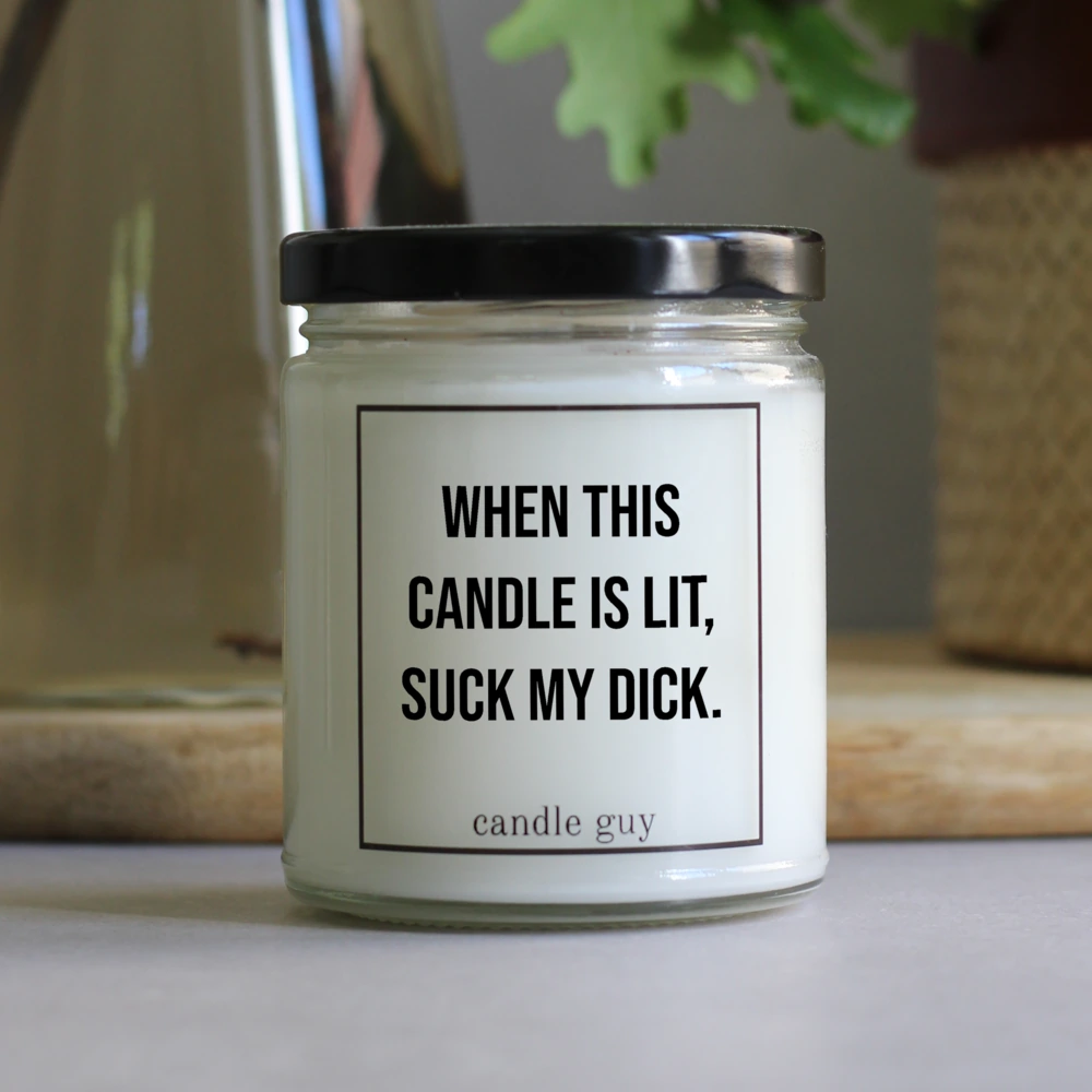 The perfect gift with a message: "When this candle is lit, suck my dick." – a scented candle that says what you feel.